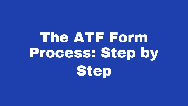 SBR Laws in Washington (2026): Two Sets of Rules You Must Know 4 The ATF Form Process: Step by Step
