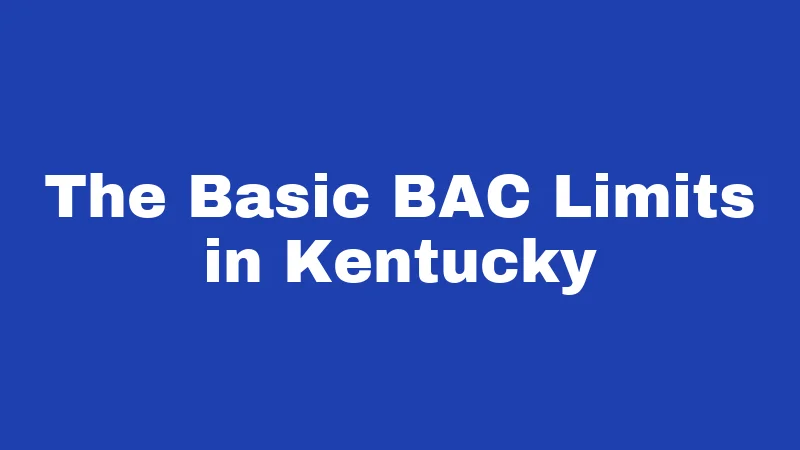 The Basic BAC Limits in Kentucky