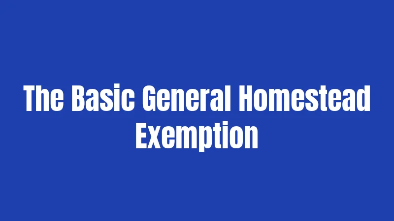 The Basic General Homestead Exemption