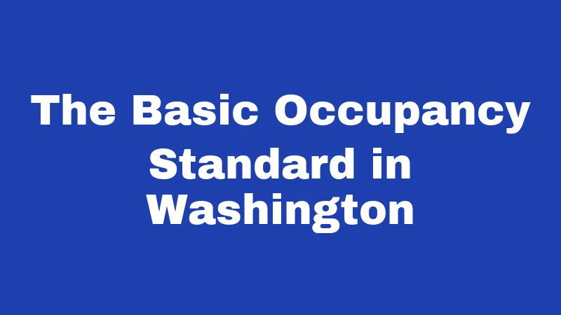 The Basic Occupancy Standard in Washington