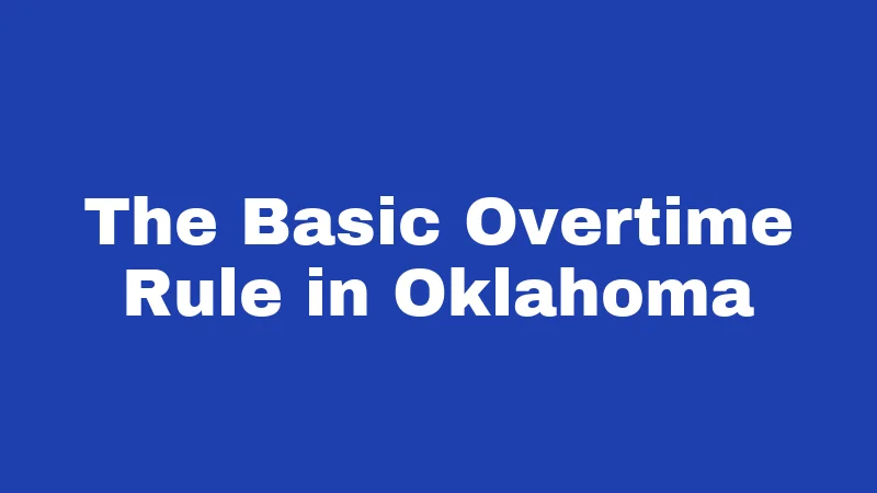 The Basic Overtime Rule in Oklahoma