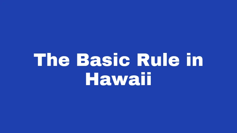 The Basic Rule in Hawaii