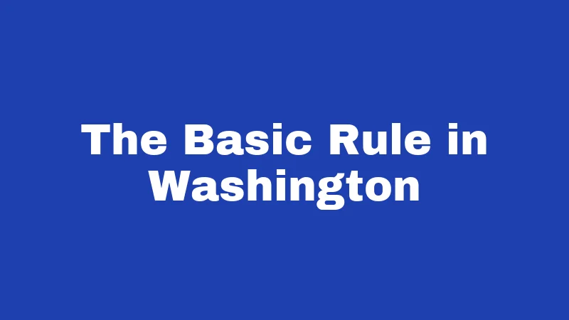 The Basic Rule in Washington