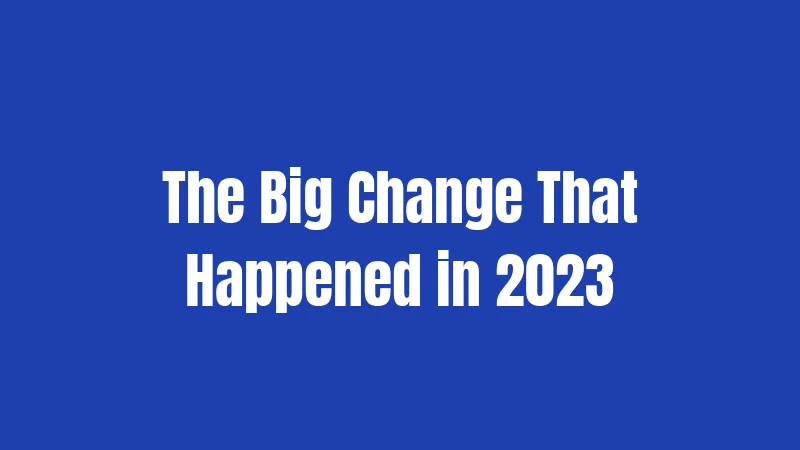 The Big Change That Happened in 2023