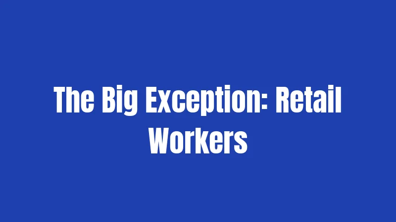 The Big Exception: Retail Workers