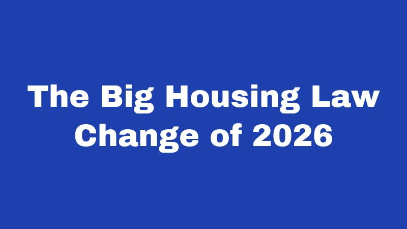 The Big Housing Law Change of 2026