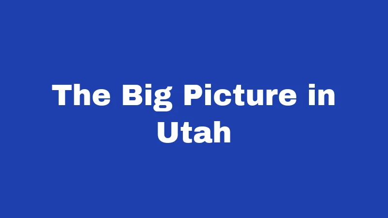 The Big Picture in Utah