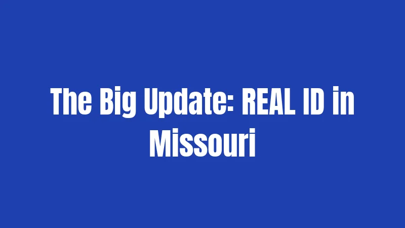 The Big Update: REAL ID in Missouri