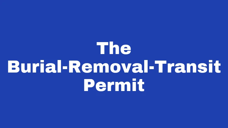 The Burial-Removal-Transit Permit