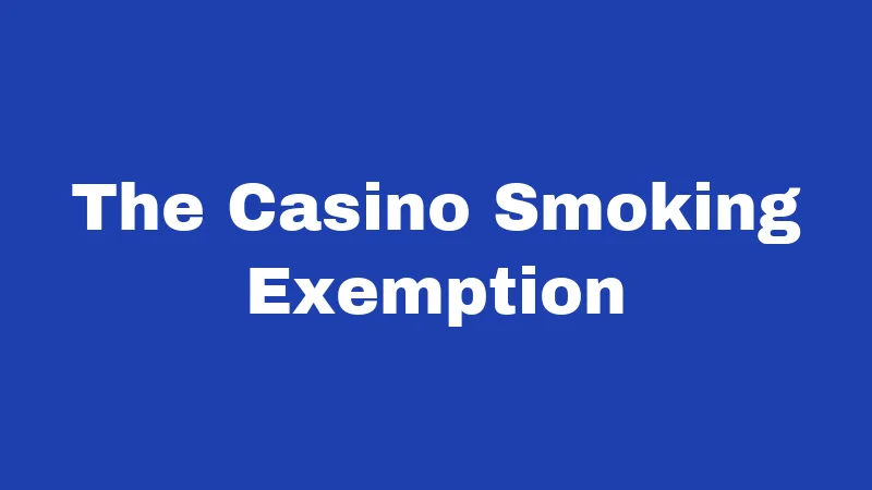 The Casino Smoking Exemption