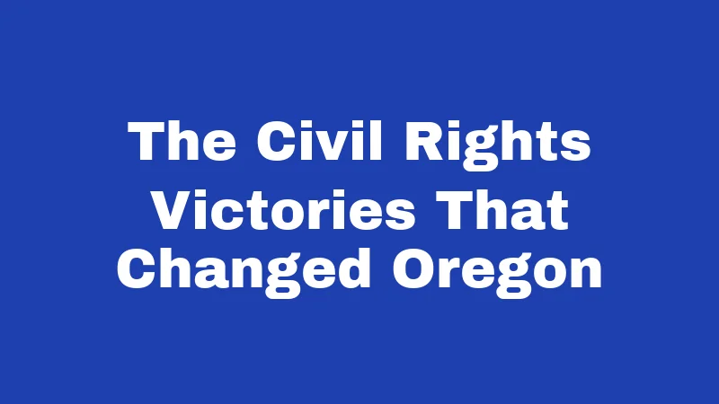 Jim Crow Laws in Oregon (2026): A History the State Tried to Forget 4 The Civil Rights Victories That Changed Oregon