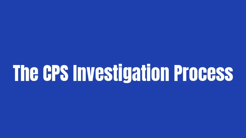 The CPS Investigation Process