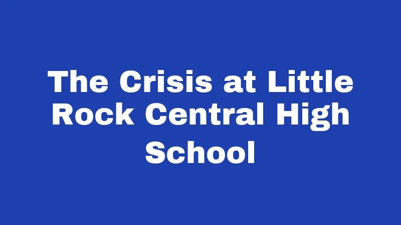 The Crisis at Little Rock Central High School