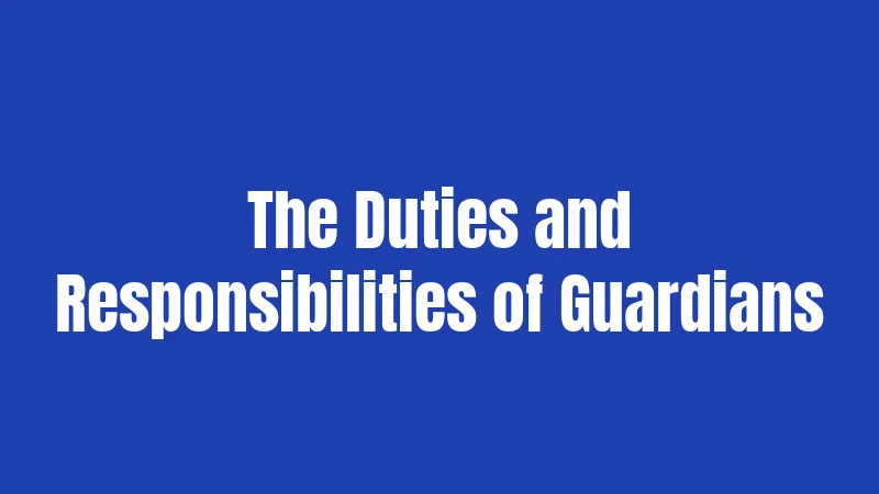 Pennsylvania Guardianship Laws in 2026: What You Need to Know Right Now 3 The Duties and Responsibilities of Guardians