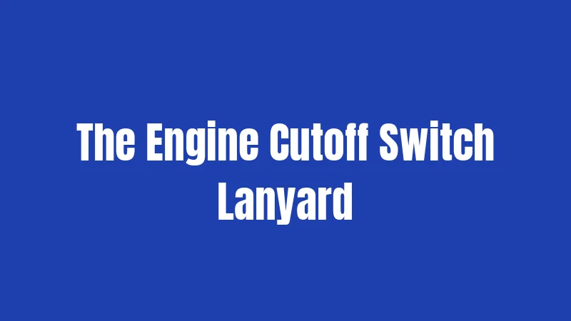The Engine Cutoff Switch Lanyard