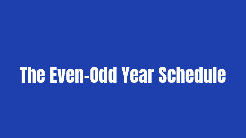 The Even-Odd Year Schedule