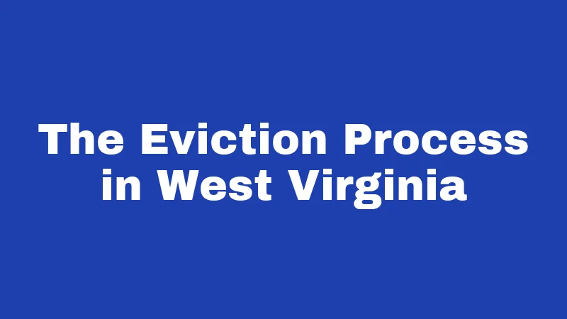 Landlord Laws in West Virginia (2026): Rules Every Renter Should Know 3 The Eviction Process in West Virginia