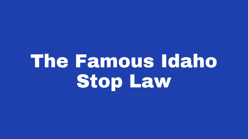 The Famous Idaho Stop Law