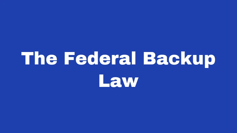 The Federal Backup Law