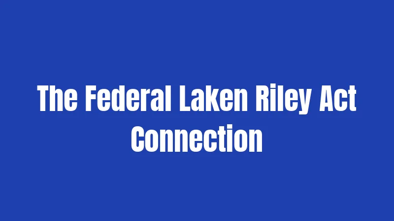 Georgia Immigration Laws in 2026: What You Actually Need to Know 2 The Federal Laken Riley Act Connection