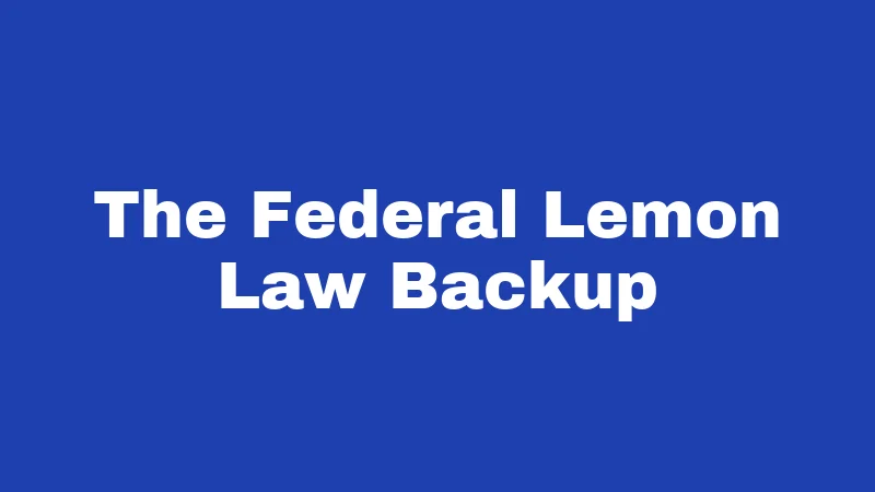 The Federal Lemon Law Backup