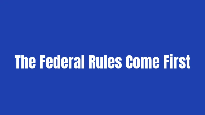 The Federal Rules Come First