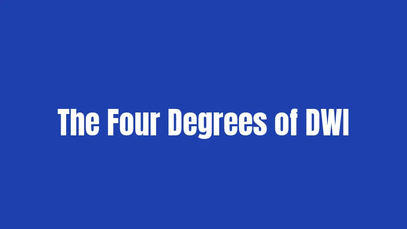 The Four Degrees of DWI