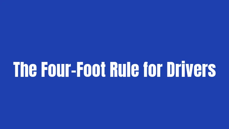 The Four-Foot Rule for Drivers