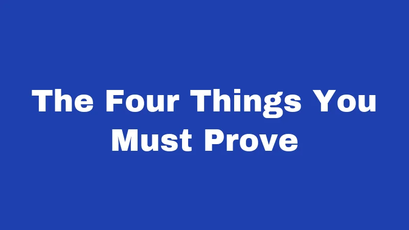The Four Things You Must Prove