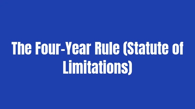 The Four-Year Rule (Statute of Limitations)