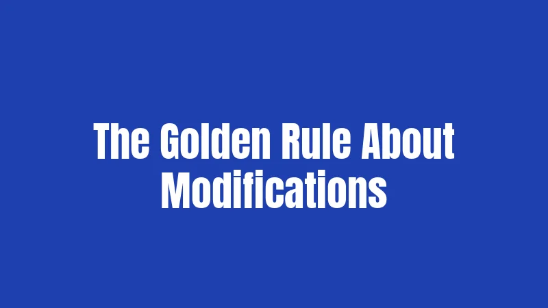 The Golden Rule About Modifications