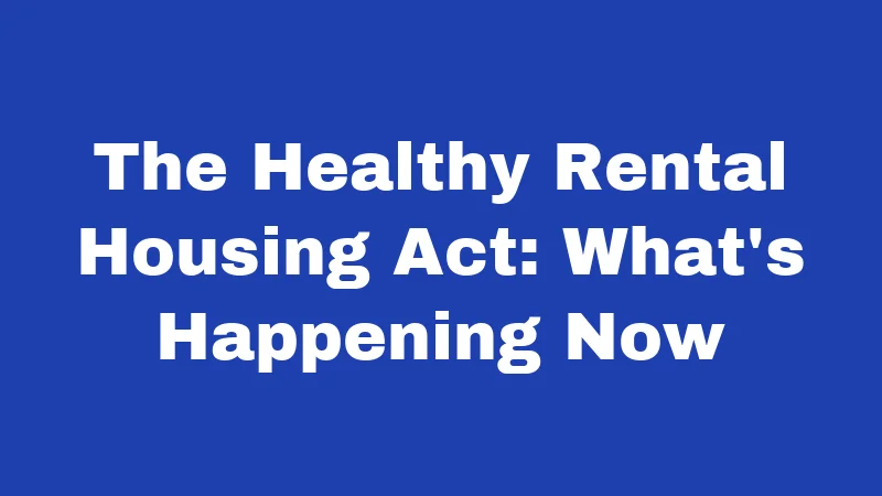 The Healthy Rental Housing Act: What's Happening Now