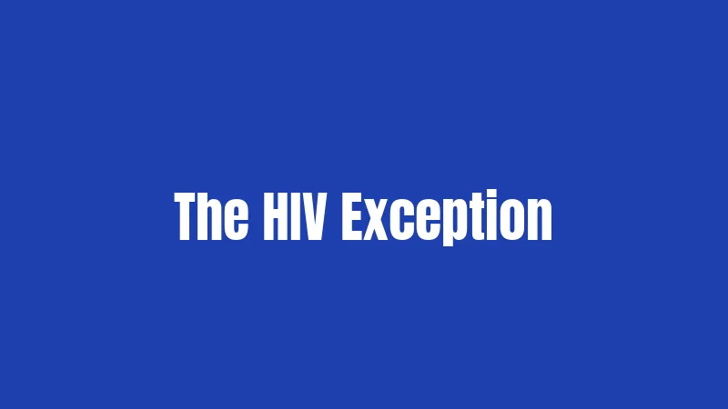 The HIV Exception