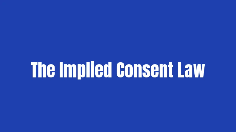 DUI Laws in Illinois (2026): Penalties Just Got Stricter 3 The Implied Consent Law