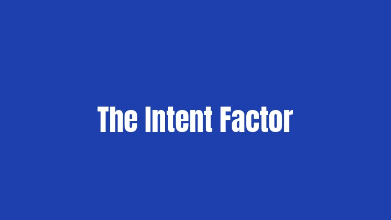 The Intent Factor