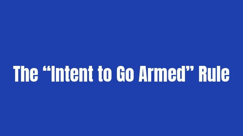 The “Intent to Go Armed” Rule