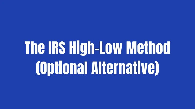 The IRS High-Low Method (Optional Alternative)