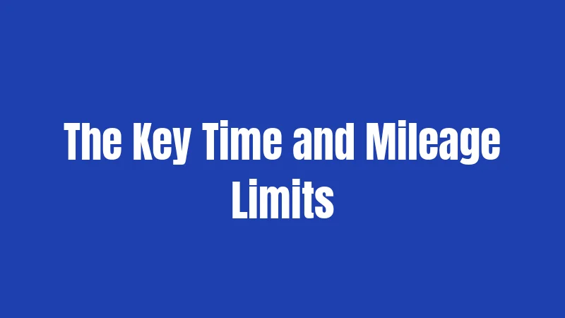 The Key Time and Mileage Limits