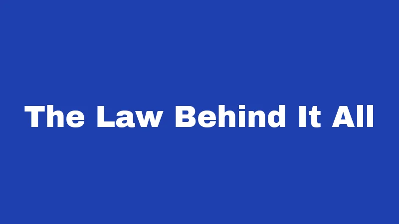 The Law Behind It All