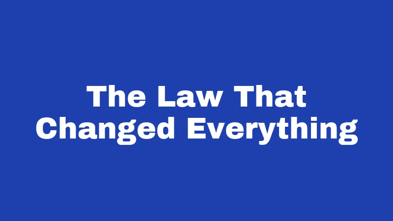 The Law That Changed Everything