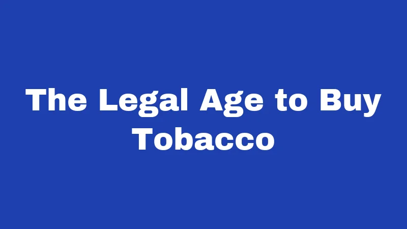 Tobacco Laws in Louisiana (2026): Rules Most Smokers Don't Know 1 The Legal Age to Buy Tobacco