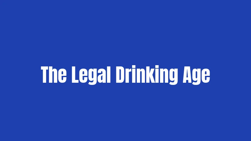 The Legal Drinking Age