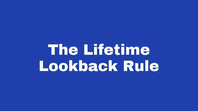 The Lifetime Lookback Rule