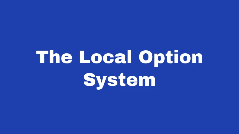 The Local Option System