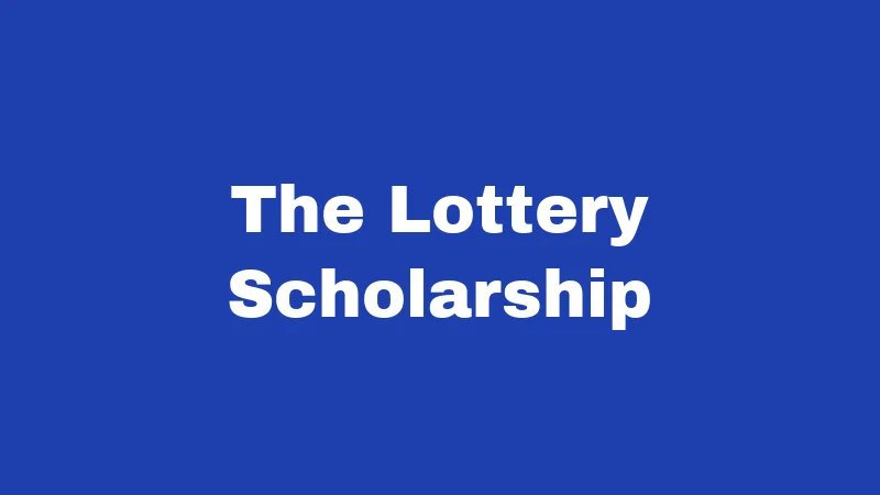 The Lottery Scholarship