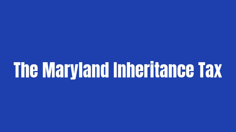 The Maryland Inheritance Tax
