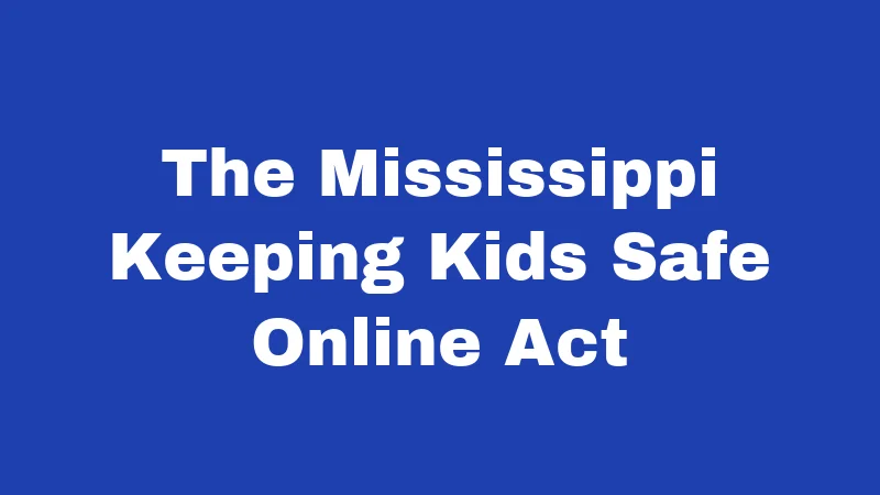 The Mississippi Keeping Kids Safe Online Act