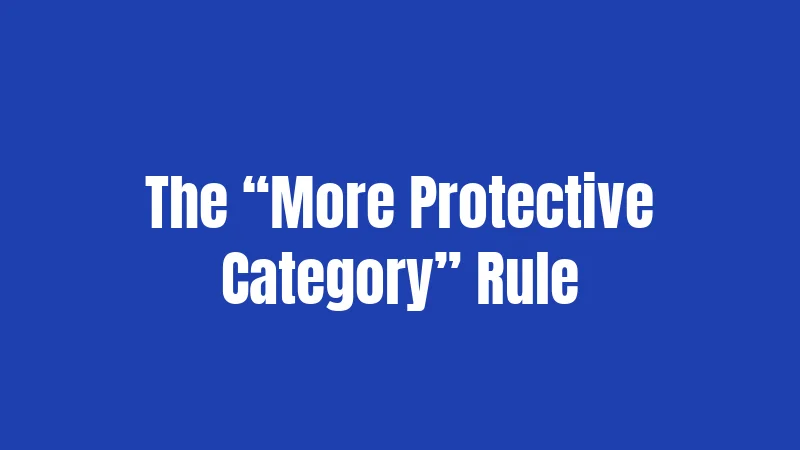 The “More Protective Category” Rule