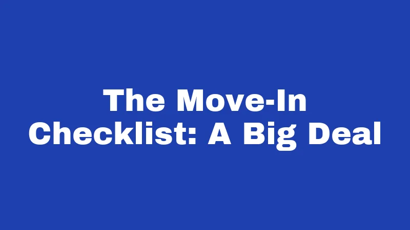 The Move-In Checklist: A Big Deal