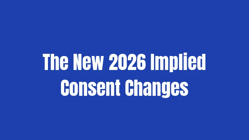 The New 2026 Implied Consent Changes
